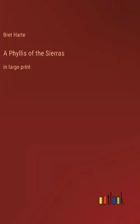 A Phyllis of the Sierras: large print