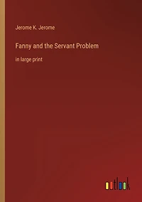 Fanny and the Servant Problem: in large print