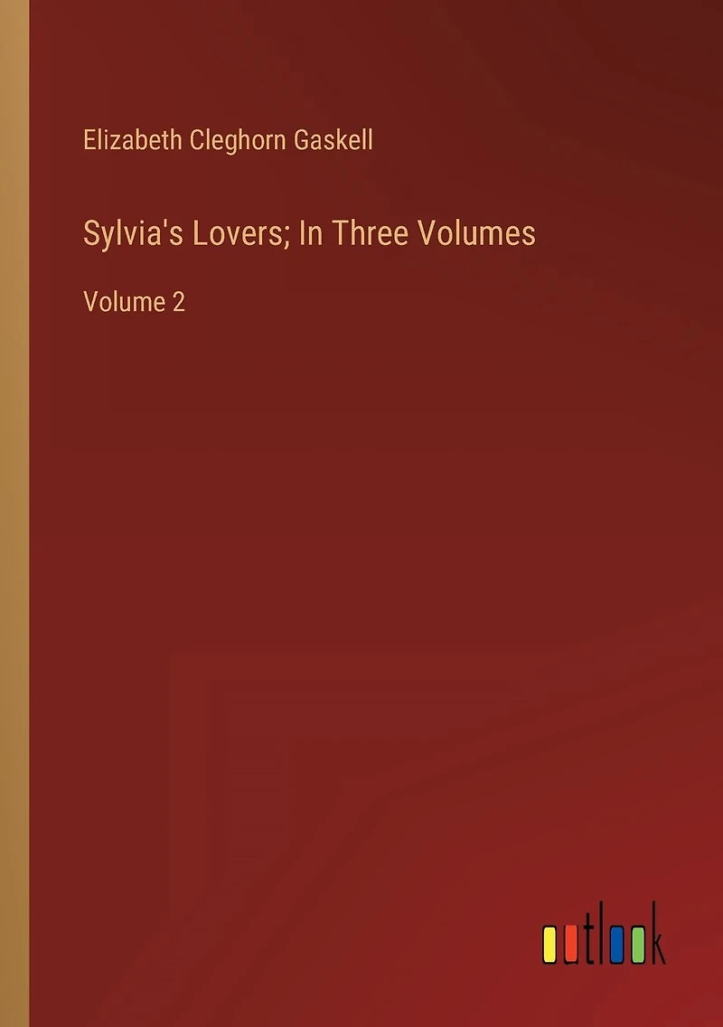 Sylvia's Lovers; Three Volumes: Volume 2