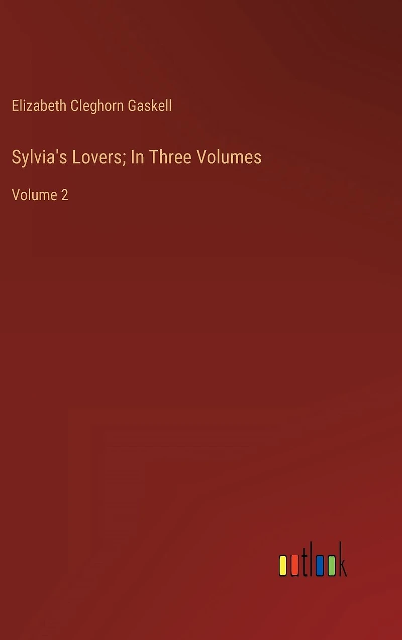 Sylvia's Lovers; Three Volumes: Volume 2