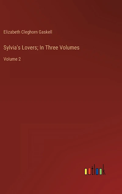 Sylvia's Lovers; Three Volumes: Volume 2