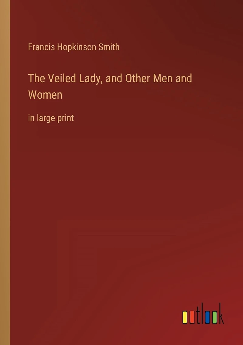 The Veiled Lady, and Other Men Women: large print