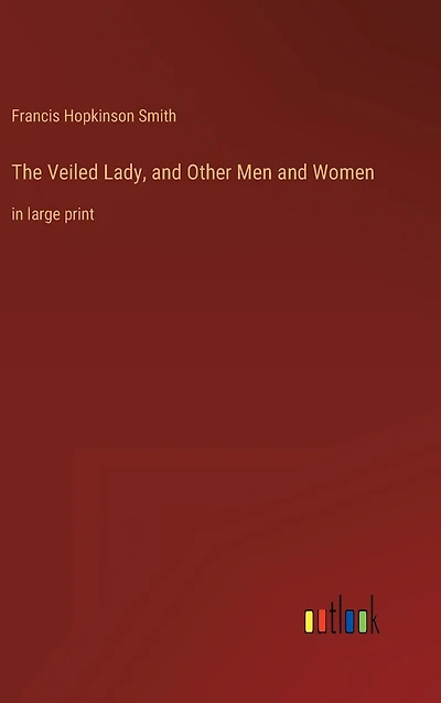 The Veiled Lady, and Other Men Women: large print