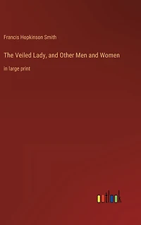 The Veiled Lady, and Other Men Women: large print