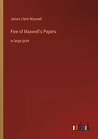 Five of Maxwell's Papers: large print