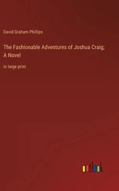 The Fashionable Adventures of Joshua Craig; A Novel: large print