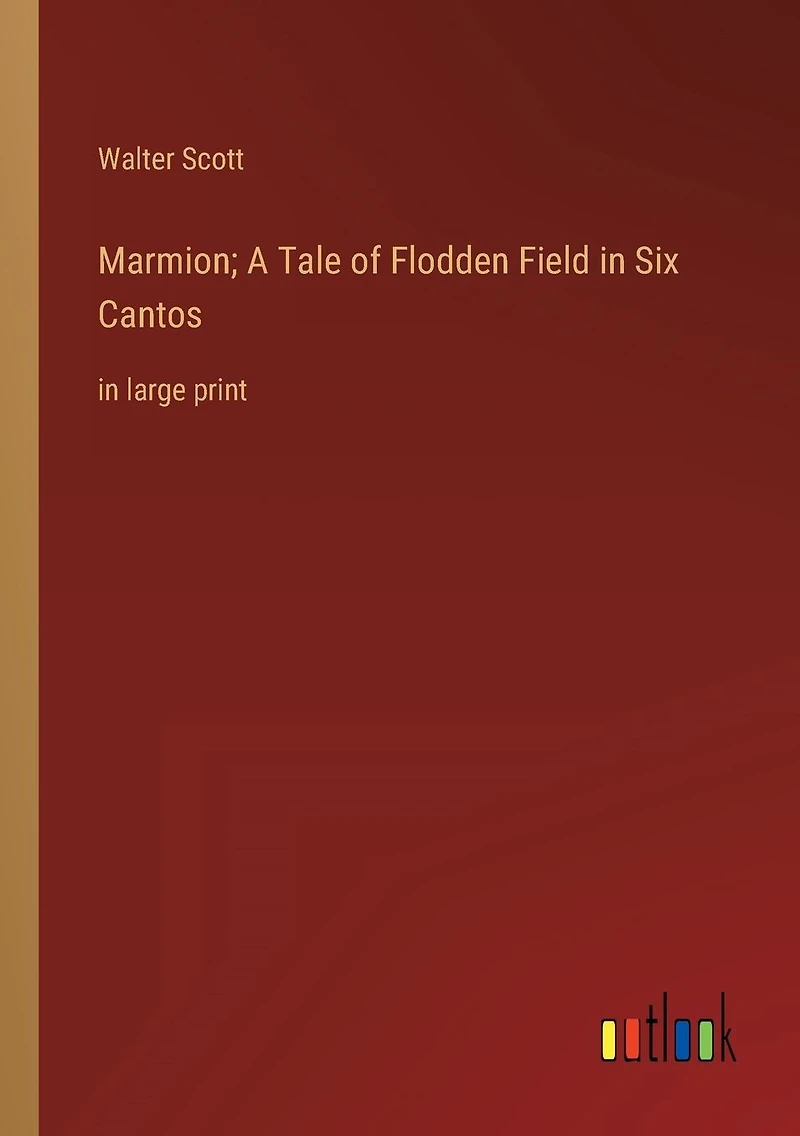 Marmion; A Tale of Flodden Field Six Cantos: large print