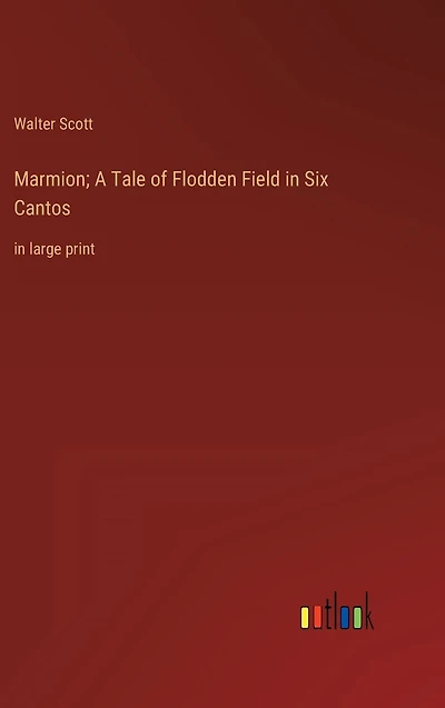 Marmion; A Tale of Flodden Field Six Cantos: large print