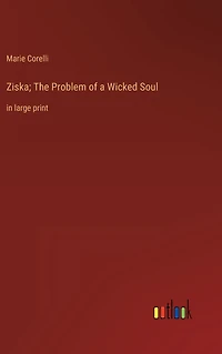 Ziska; The Problem of a Wicked Soul: large print