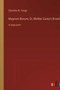 Magnum Bonum; Or, Mother Carey's Brood: in large print