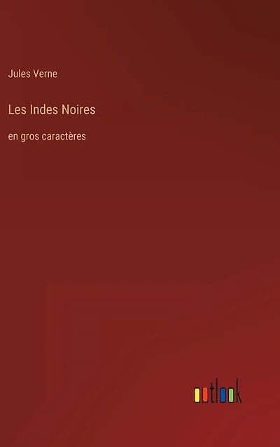 Les Indes Noires: en gros caractï¿½res