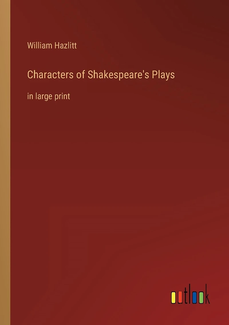 Characters of Shakespeare's Plays: large print