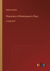 Characters of Shakespeare's Plays: large print