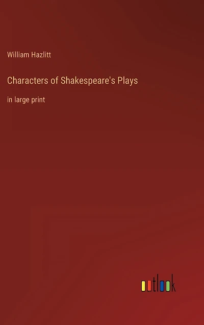 Characters of Shakespeare's Plays: large print
