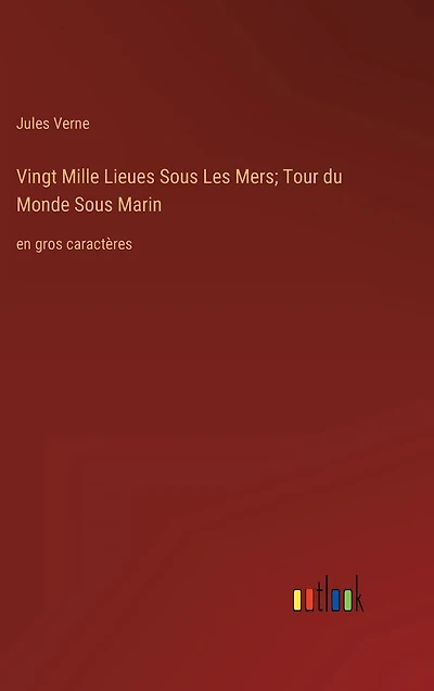 Vingt Mille Lieues Sous Les Mers; Tour du Monde Marin: en gros caractï¿½res
