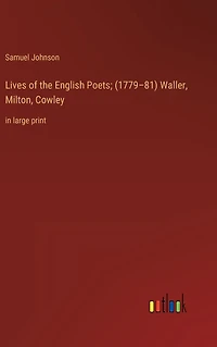 Lives of the English Poets; (1779-81) Waller, Milton, Cowley: large print