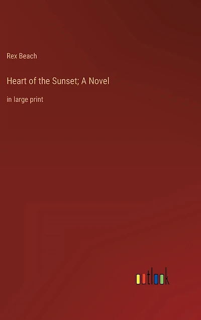 Heart of the Sunset; A Novel: large print