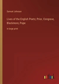 Lives of the English Poets; Prior, Congreve, Blackmore, Pope: large print