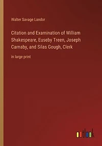 Citation and Examination of William Shakespeare, Euseby Treen, Joseph Carnaby, Silas Gough, Clerk: large print