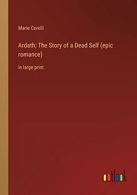 Ardath; The Story of a Dead Self (epic romance): large print