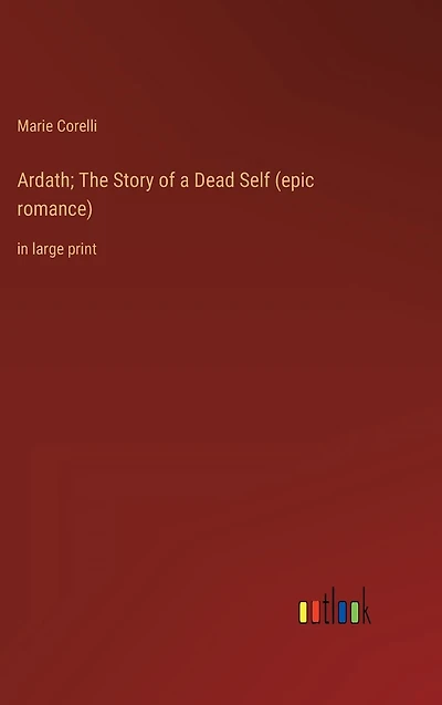 Ardath; The Story of a Dead Self (epic romance): large print