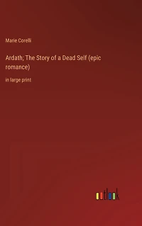 Ardath; The Story of a Dead Self (epic romance): large print