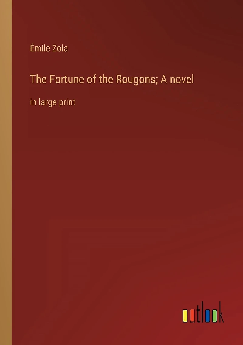 the Fortune of Rougons; A novel: large print