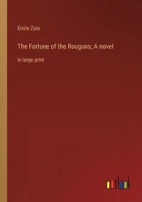 the Fortune of Rougons; A novel: large print
