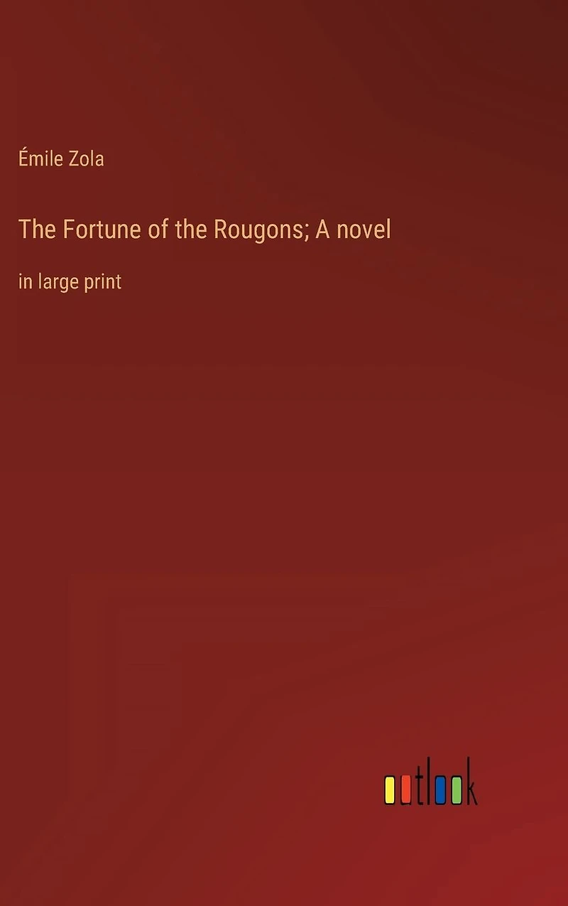 the Fortune of Rougons; A novel: large print