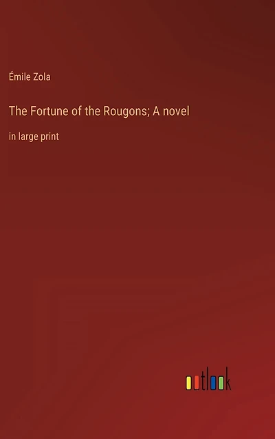 the Fortune of Rougons; A novel: large print