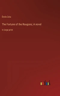 the Fortune of Rougons; A novel: large print