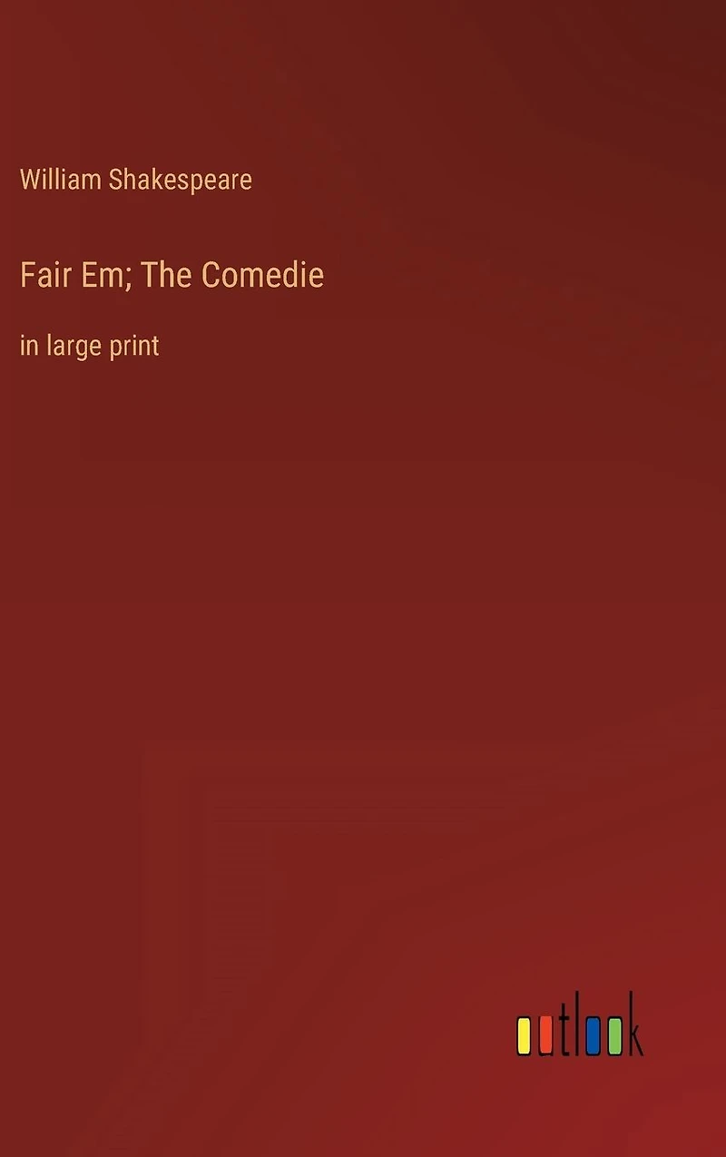 Fair Em; The Comedie: large print