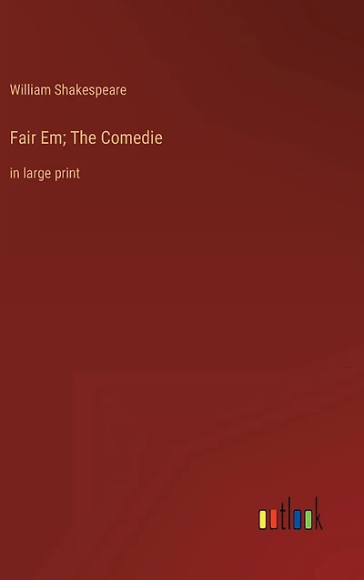 Fair Em; The Comedie: large print