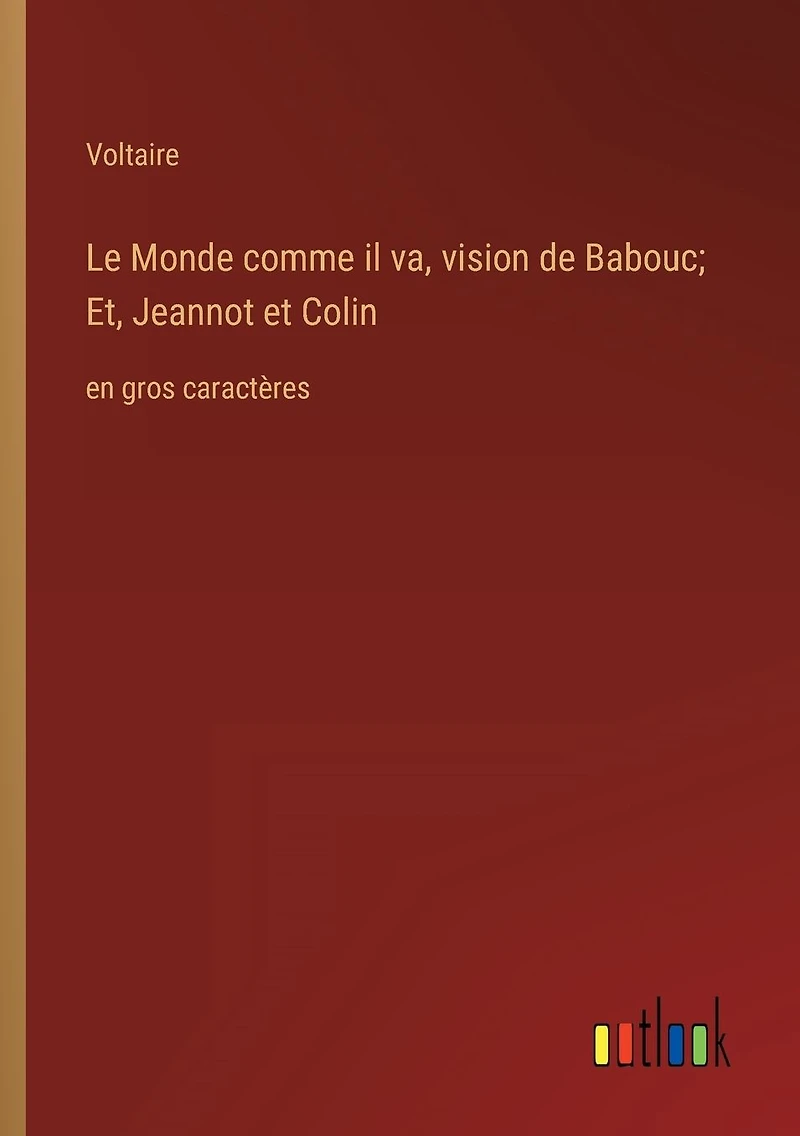 Le Monde comme il va, vision de Babouc; Et, Jeannot et Colin: en gros caract�res