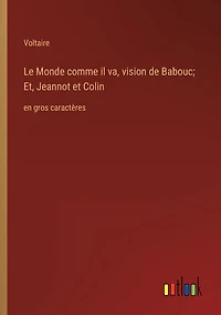 Le Monde comme il va, vision de Babouc; Et, Jeannot et Colin: en gros caractï¿½res