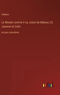Le Monde comme il va, vision de Babouc; Et, Jeannot et Colin: en gros caractï¿½res