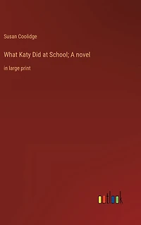 What Katy Did at School; A novel: large print