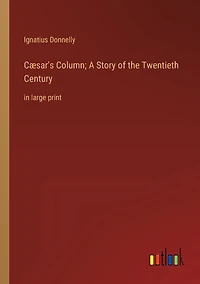 Cï¿½sar's Column; A Story of the Twentieth Century: large print