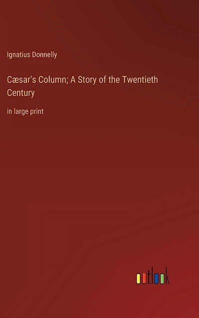 C�sar's Column; A Story of the Twentieth Century: large print