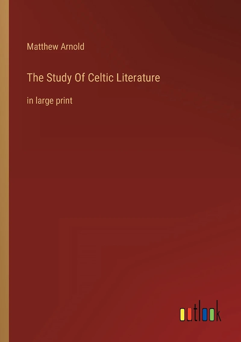 The Study Of Celtic Literature: large print