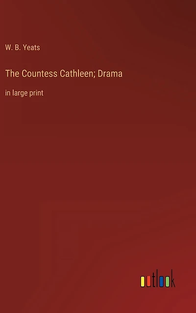 The Countess Cathleen; Drama: large print