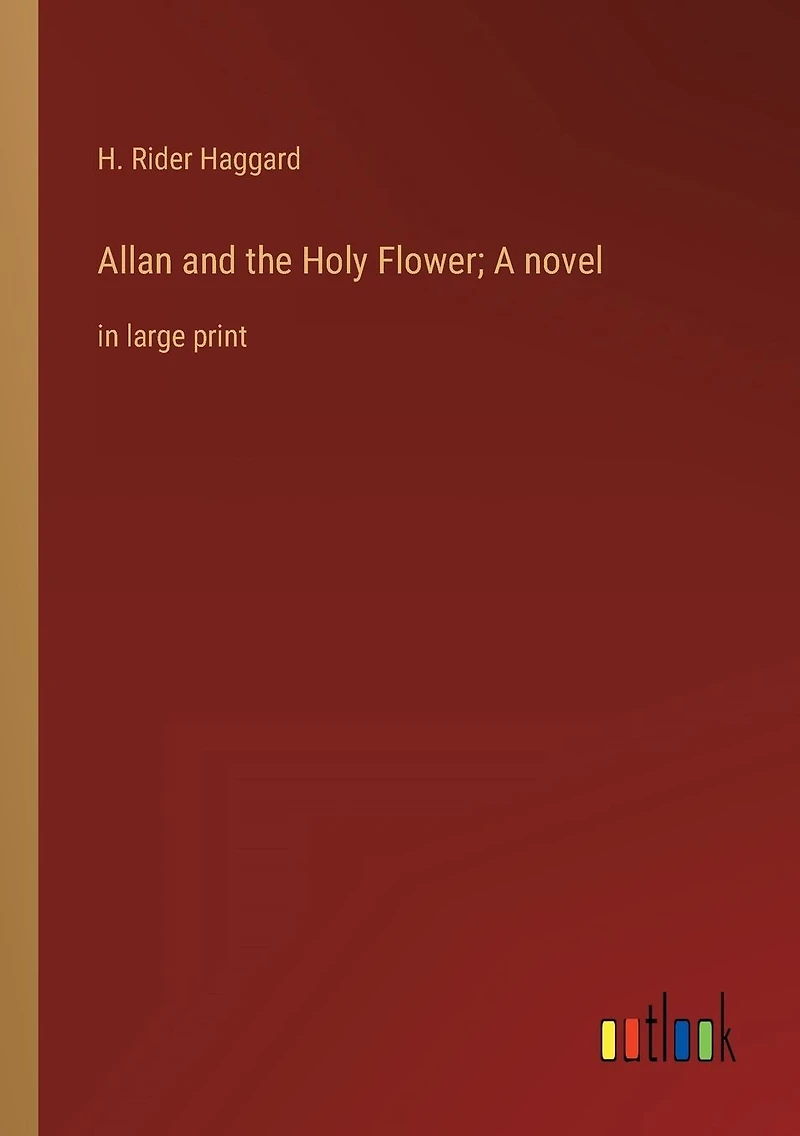 Allan and the Holy Flower; A novel: large print