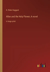 Allan and the Holy Flower; A novel: large print
