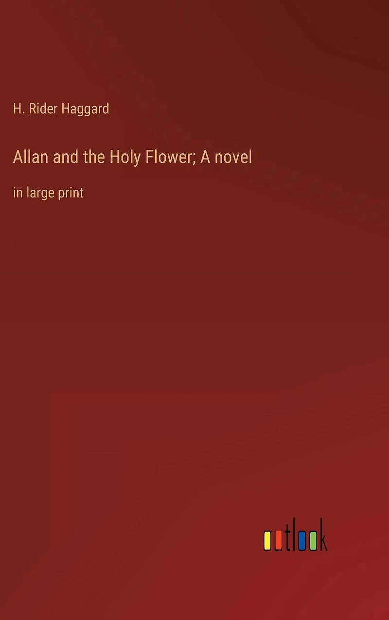Allan and the Holy Flower; A novel: large print