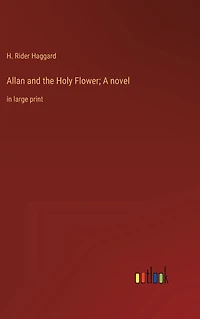 Allan and the Holy Flower; A novel: large print