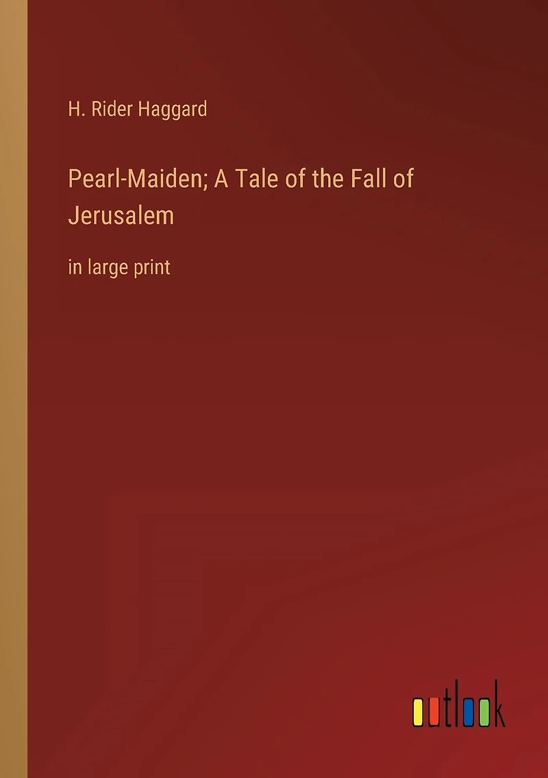 Pearl-Maiden; A Tale of the Fall Jerusalem: large print