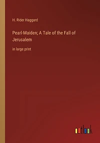 Pearl-Maiden; A Tale of the Fall Jerusalem: large print