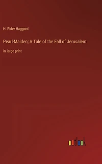 Pearl-Maiden; A Tale of the Fall Jerusalem: large print