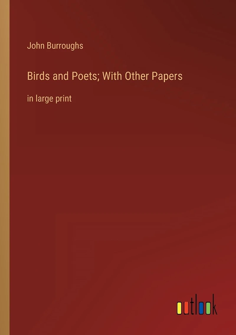Birds and Poets; With Other Papers: large print