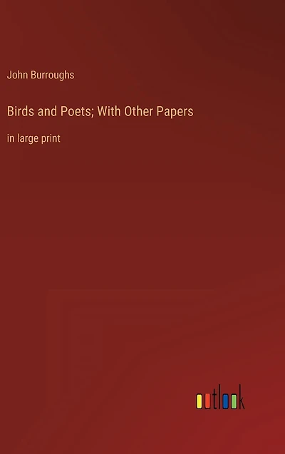 Birds and Poets; With Other Papers: large print